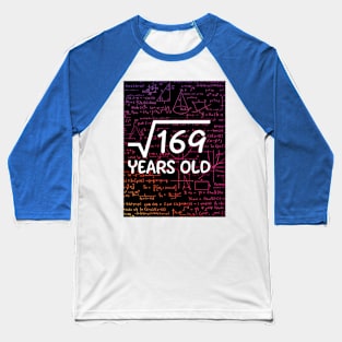 Square root 169 years old Baseball T-Shirt